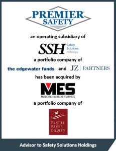 Premier Safety, an operating subsidiary of Safety Solutions Holdings, a portfolio company of the edgewater funds and JZ Partners has been acquired by Municipal Emergency Services, a portfolio company of Platte River Equity